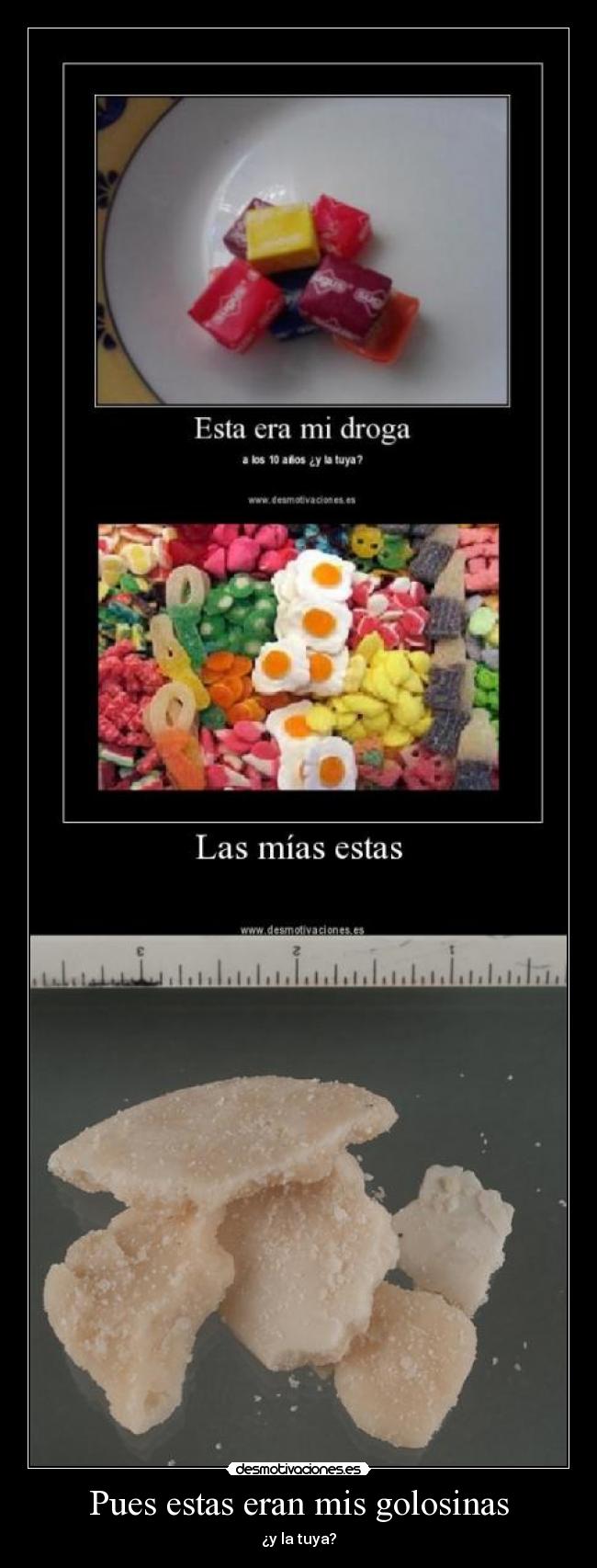 Pues estas eran mis golosinas - ¿y la tuya?