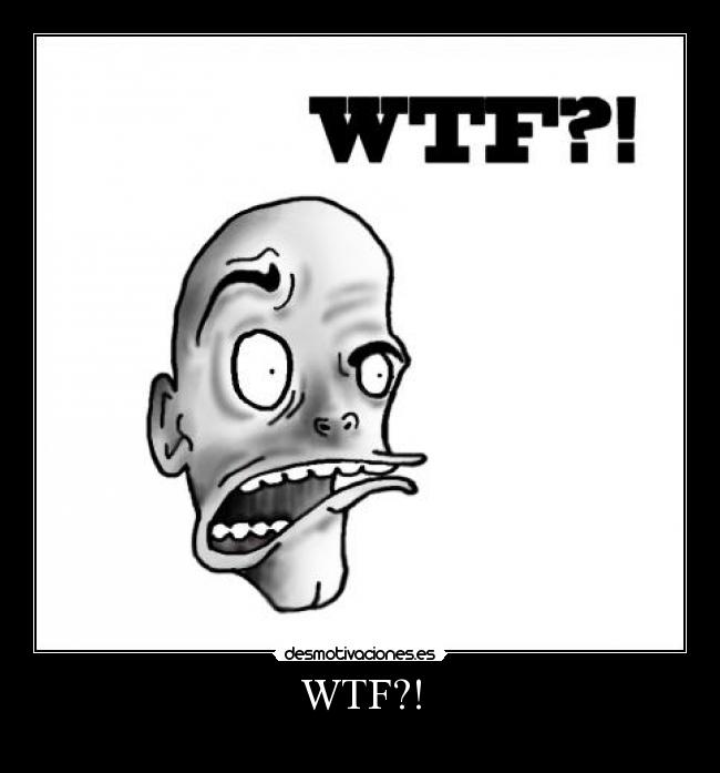 WTF?! -
