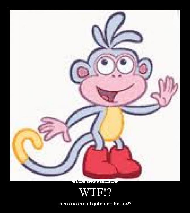 WTF!? - pero no era el gato con botas??