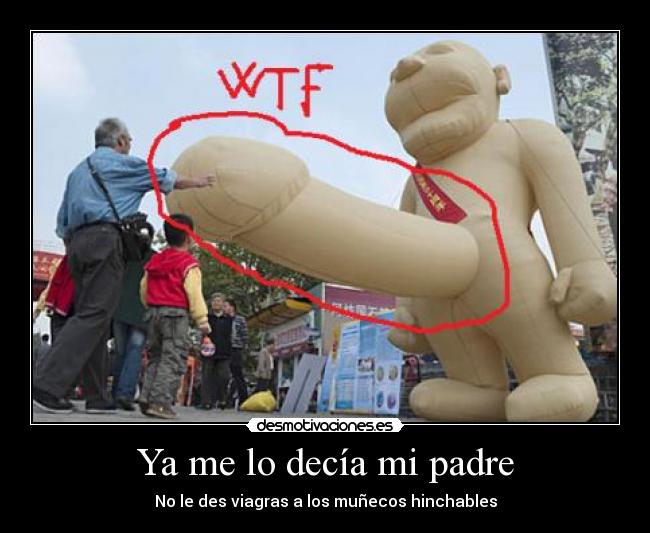 Ya me lo decía mi padre - No le des viagras a los muñecos hinchables