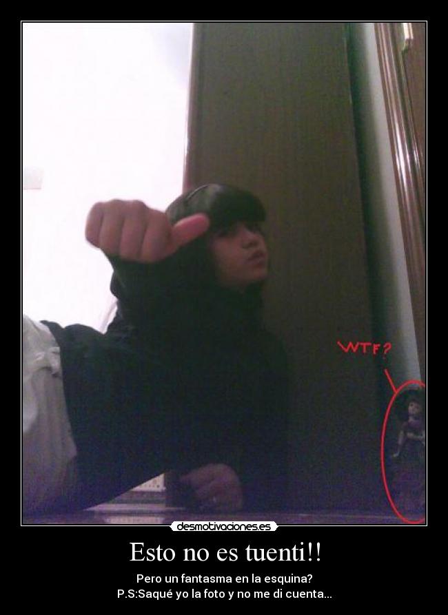 Esto no es tuenti!! - Pero un fantasma en la esquina?
P.S:Saqué yo la foto y no me di cuenta...
