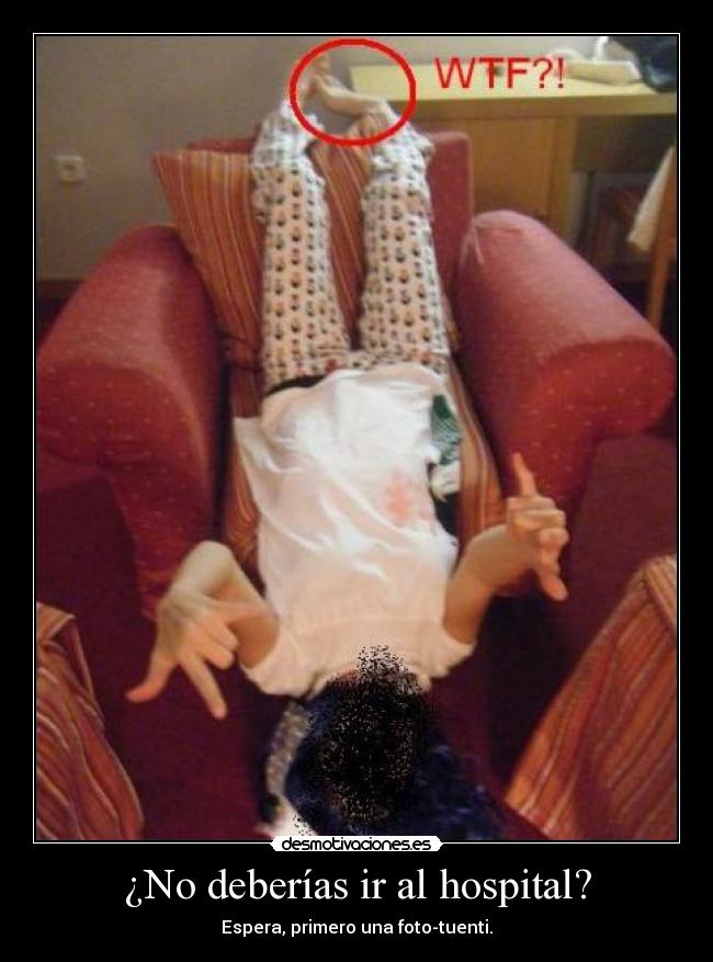 ¿No deberías ir al hospital? -