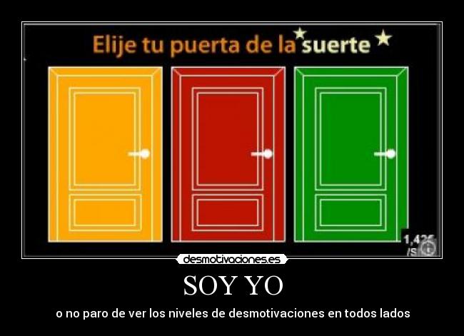 SOY YO - o no paro de ver los niveles de desmotivaciones en todos lados