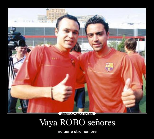 Vaya ROBO señores - no tiene otro nombre