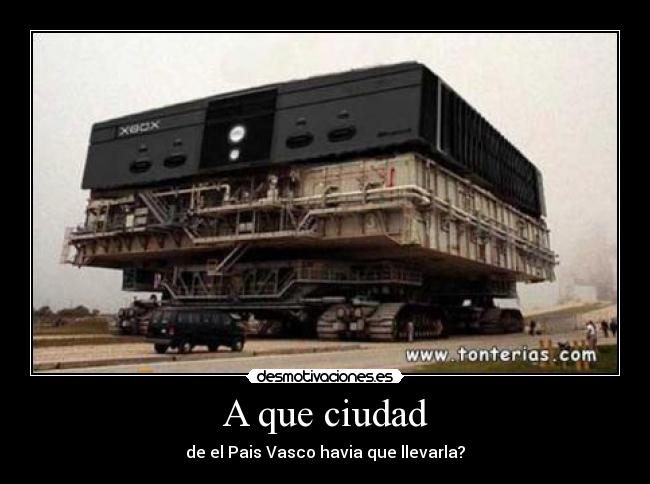 A que ciudad - de el Pais Vasco havia que llevarla?