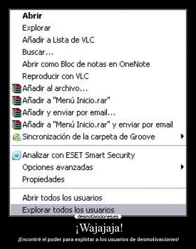 ¡Wajajaja! - ¡Encontré el poder para explotar a los usuarios de desmotivaciones!