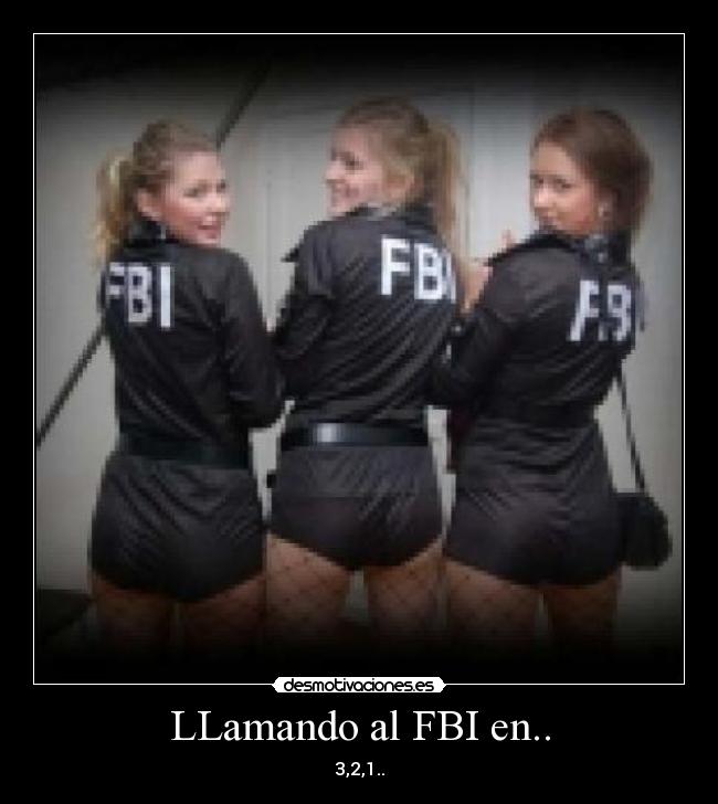 LLamando al FBI en.. - 3,2,1..