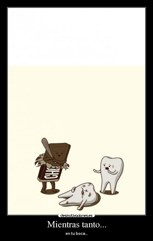 Mientras tanto... - en tu boca...
