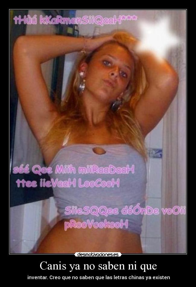 Canis ya no saben ni que -  inventar. Creo que no saben que las letras chinas ya existen