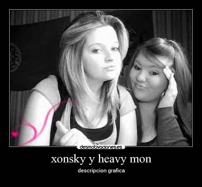 xonsky y heavy mon - descripcion grafica