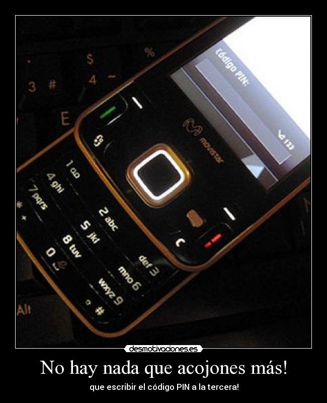 No hay nada que acojones más! - que escribir el código PIN a la tercera!