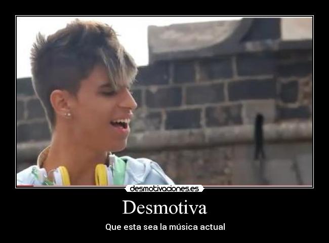 Desmotiva - Que esta sea la música actual