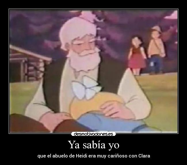 Ya sabía yo - que el abuelo de Heidi era muy cariñoso con Clara