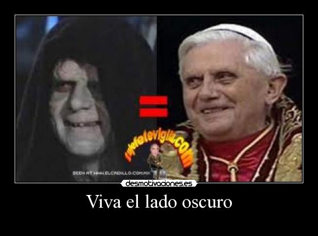 Viva el lado oscuro -