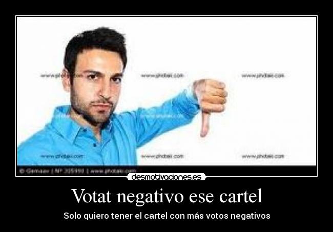 Votat negativo ese cartel -