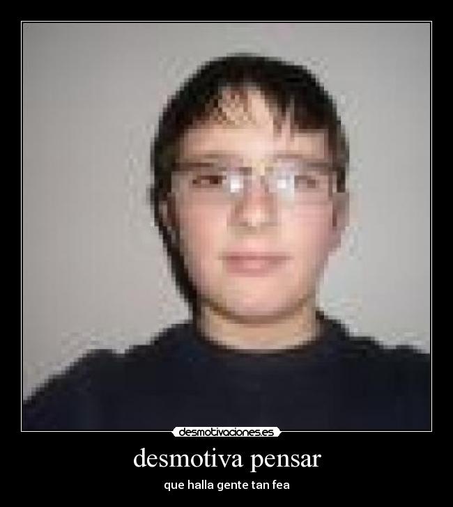 desmotiva pensar -
