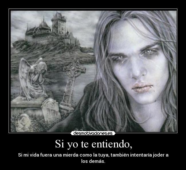 Si yo te entiendo, -