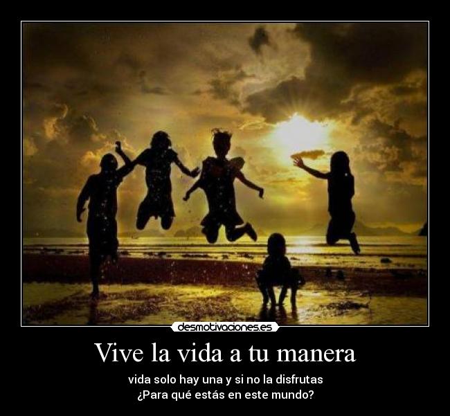 Vive la vida a tu manera - 