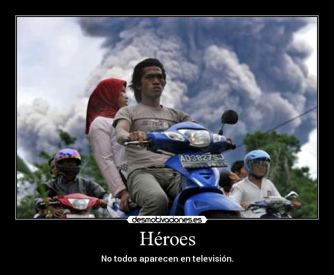Héroes - No todos aparecen en televisión.