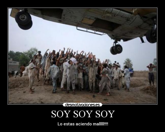 SOY SOY SOY - Lo estas aciendo malllll!!!!