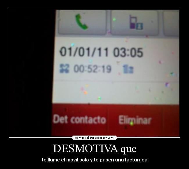 DESMOTIVA que - te llame el movil solo y te pasen una facturaca