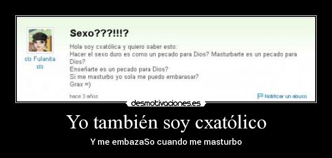 Yo también soy cxatólico - Y me embazaSo cuando me masturbo