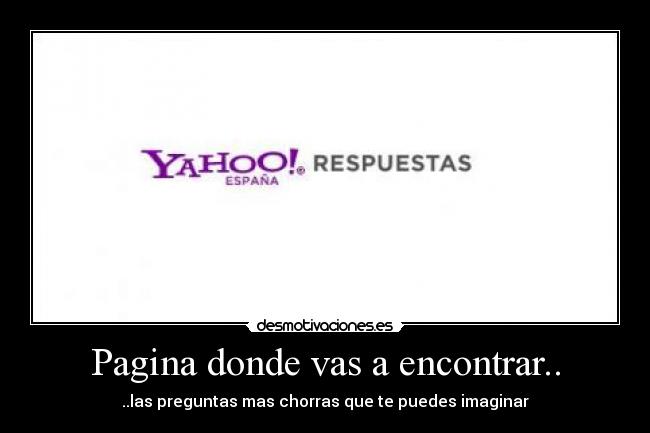 Pagina donde vas a encontrar.. - ..las preguntas mas chorras que te puedes imaginar