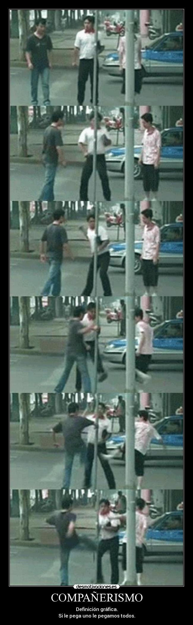 COMPAÑERISMO - Definición gráfica.
Si le pega uno le pegamos todos.