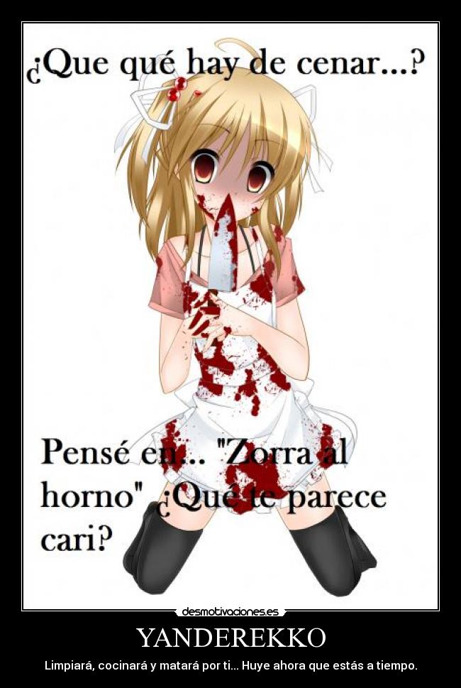 YANDEREKKO - Limpiará, cocinará y matará por ti... Huye ahora que estás a tiempo.