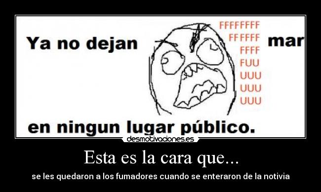 Esta es la cara que... - se les quedaron a los fumadores cuando se enteraron de la notivia