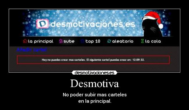 Desmotiva - No poder subir mas carteles
en la principal.