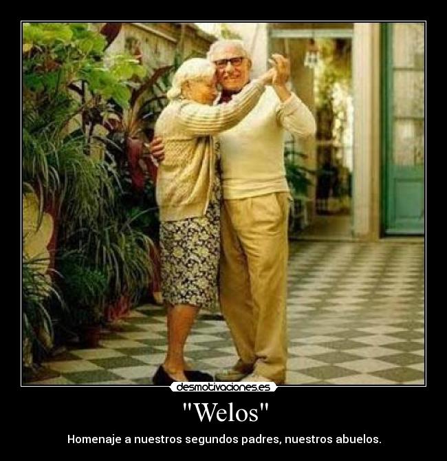 Welos - Homenaje a nuestros segundos padres, nuestros abuelos.