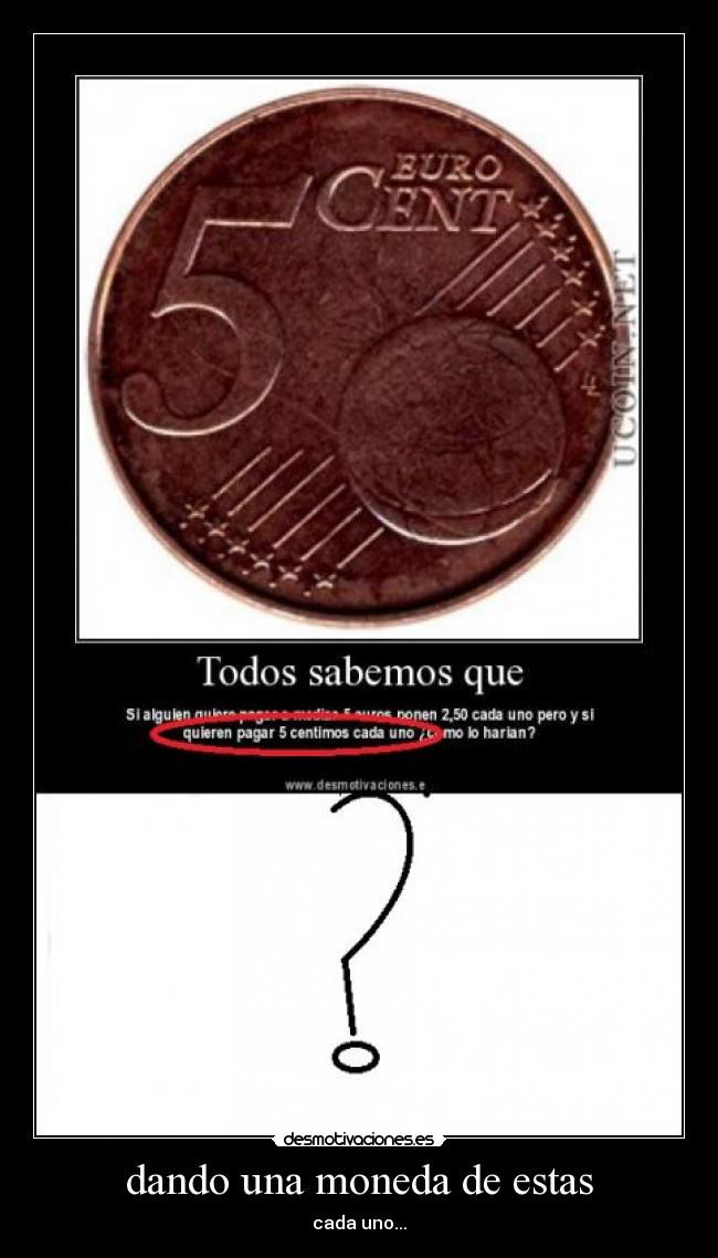 dando una moneda de estas - 