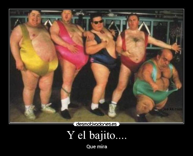 Y el bajito.... - 
