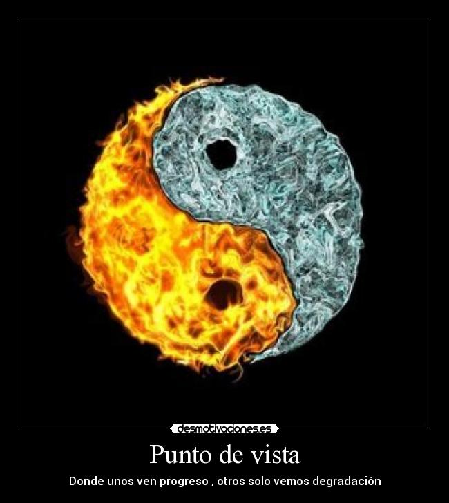 Punto de vista - Donde unos ven progreso , otros solo vemos degradación