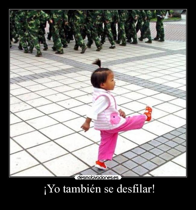 ¡Yo también se desfilar! -