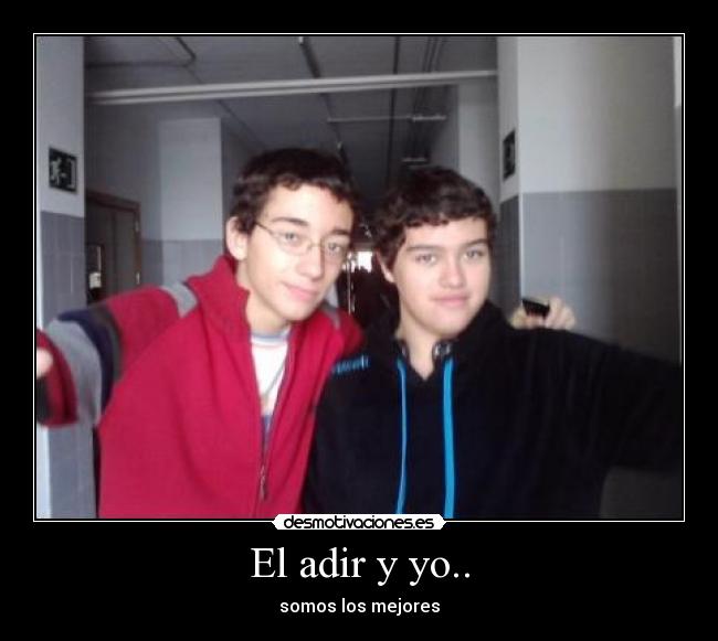 El adir y yo.. -