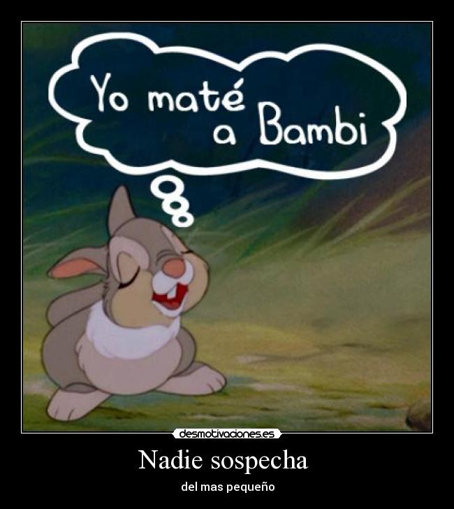 Nadie sospecha - del mas pequeño