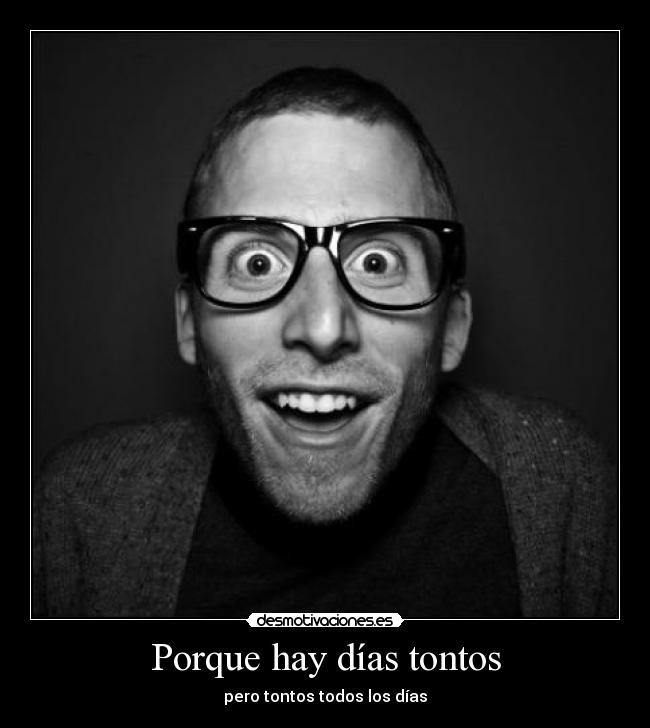 Porque hay días tontos -