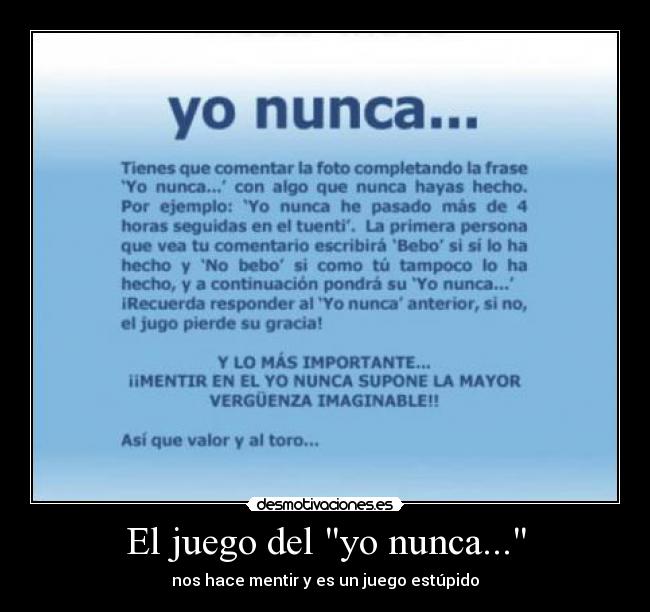 El juego del yo nunca... - nos hace mentir y es un juego estúpido