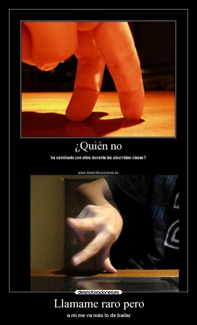 Llamame raro pero - a mi me va más lo de bailar