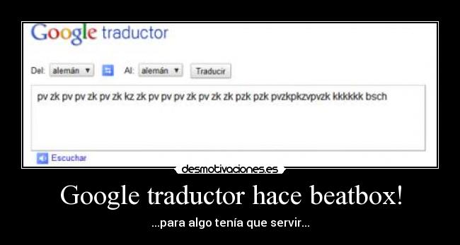 Google traductor hace beatbox! - ...para algo tenía que servir...