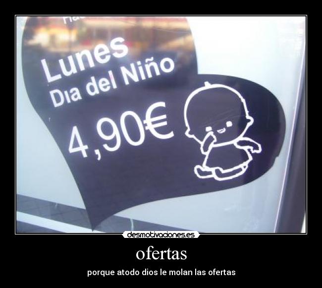 ofertas - porque atodo dios le molan las ofertas