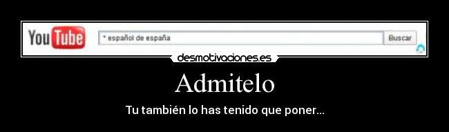 Admitelo - Tu también lo has tenido que poner...