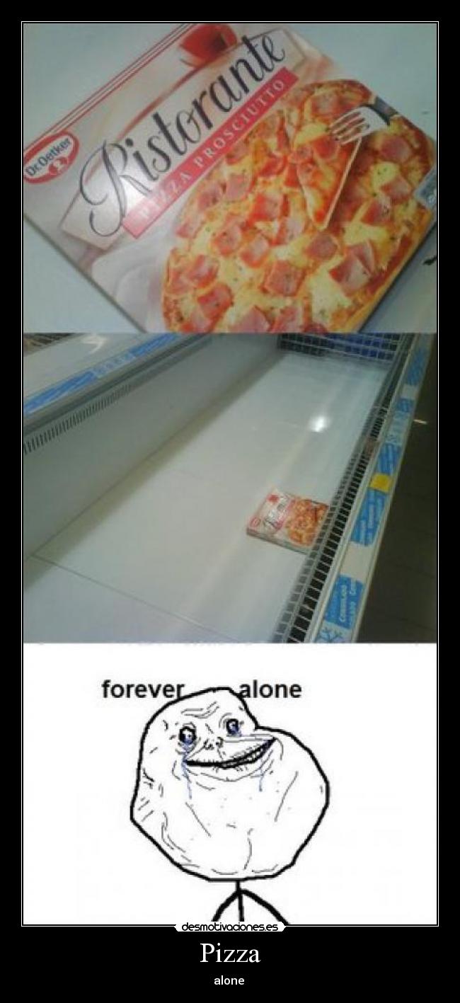 Pizza - alone