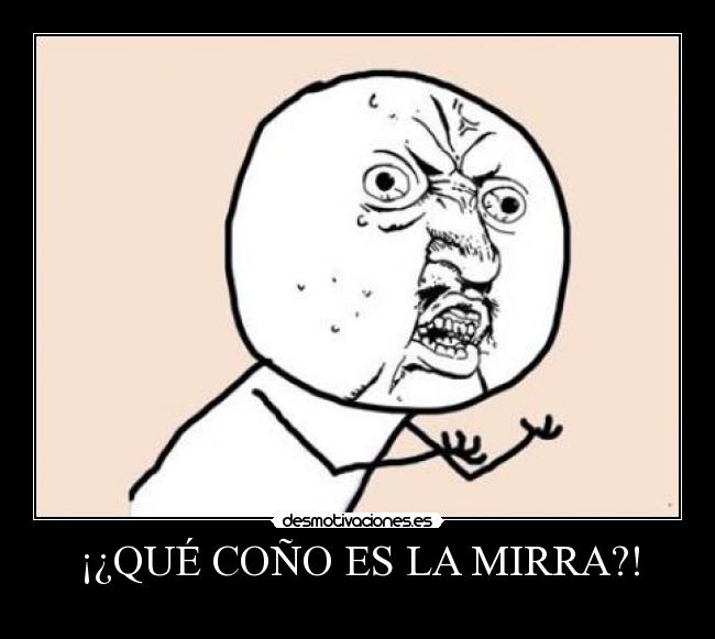 ¡¿QUÉ COÑO ES LA MIRRA?! - 
