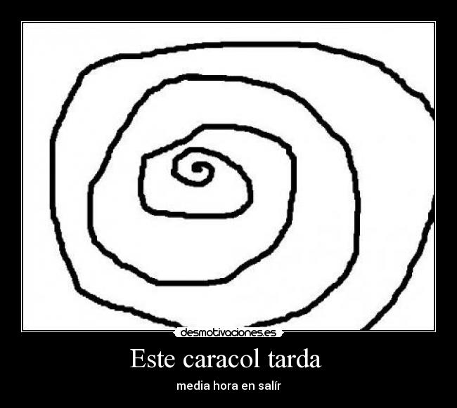Este caracol tarda  - 