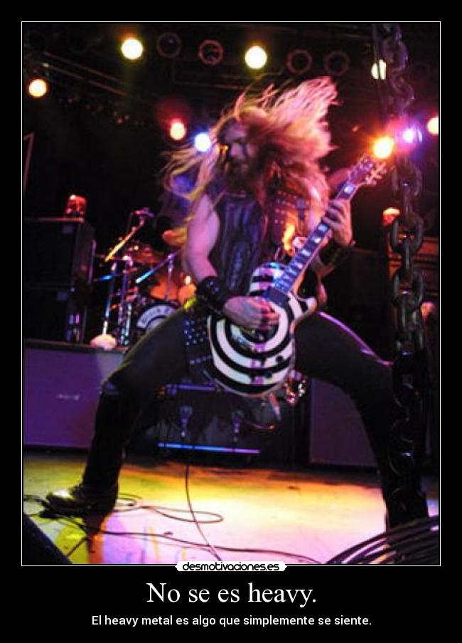 No se es heavy. -