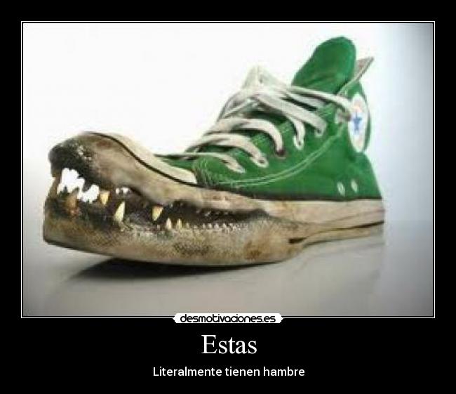 Estas - Literalmente tienen hambre
