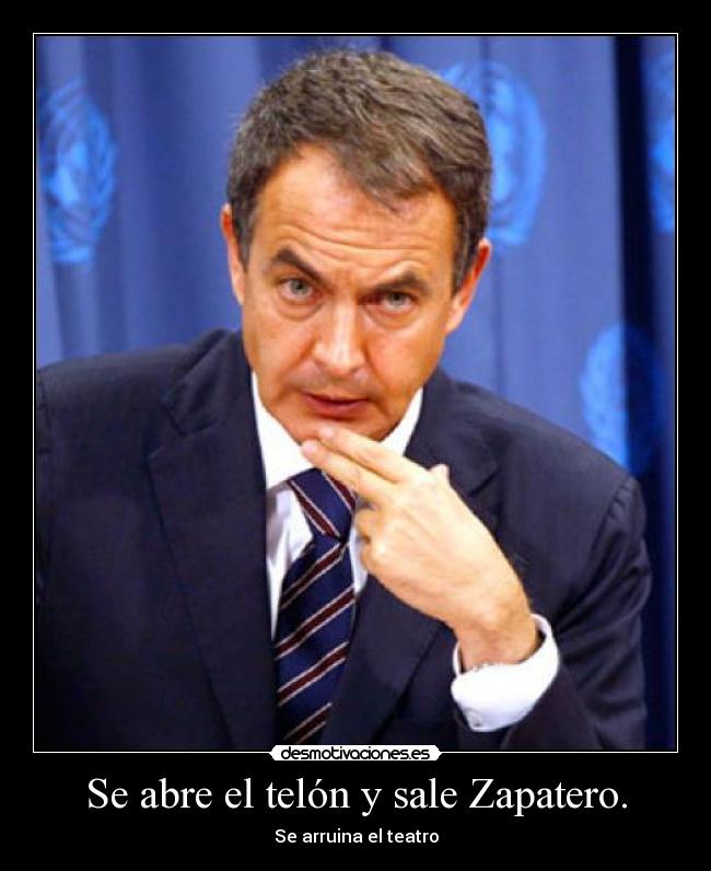 Se abre el telón y sale Zapatero. -